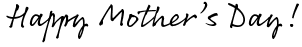 Happy Mother's Day!