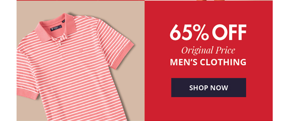 65% OFF Original Price MEN’S CLOTHING • SHOP NOW