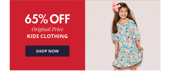 65% OFF Original Price KIDS CLOTHING • SHOP NOW