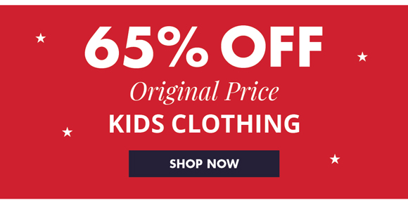 65% OFF Original Price KIDS CLOTHING • SHOP NOW