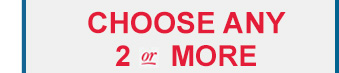Choose any 2 or more
