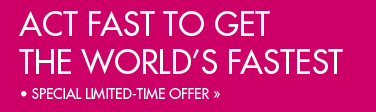 Act Fast to Get the World's Fastest