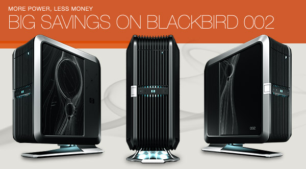 More Power, Less Money. Get BIG Savings on Blackbird 002
