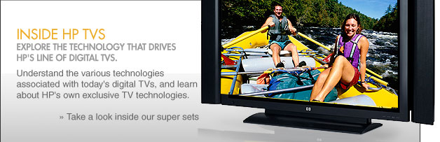 Inside HP TVs - Explore the Technology that Drives HP's Line of Digital TVs.
