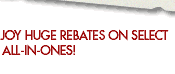 Enjoy huge rebates on Select HP All-in-ones! 