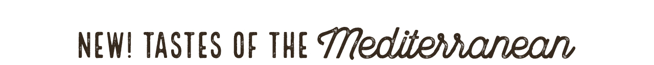 New! Tastes of the Mediterranean