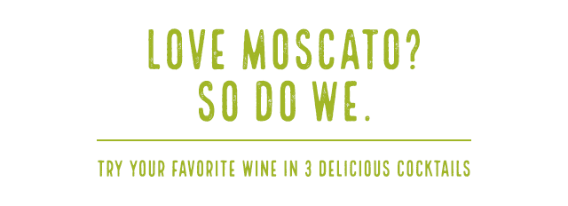 Love Moscato? So do we. Try your favorite wine in 3 delicious cocktails.