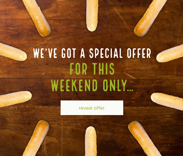 We’ve got a special offer for this weekend only…
