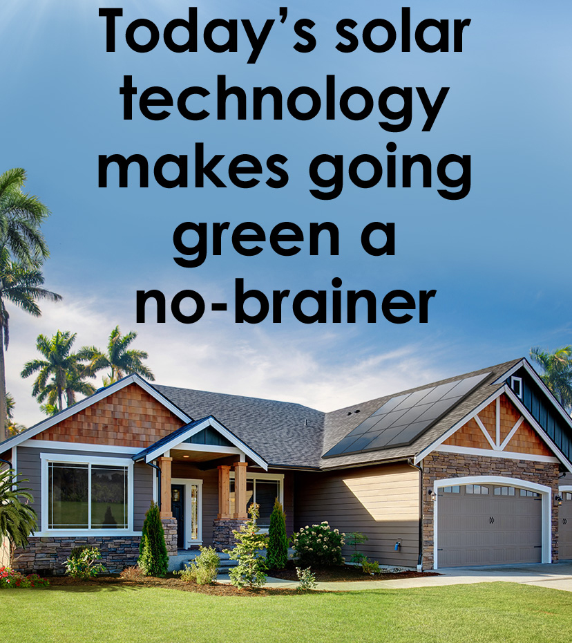 Today's solar technology makes going green a no-brainer