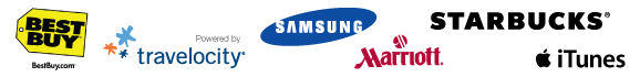 Starbuck®, Travelocity® Best Buy® BestBuy.com, Marriott® Hotels and Resorts, Samsung® and iTunes®