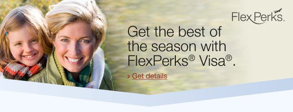 Get the best of the season with FlexPerks&reg; Visa&reg;.