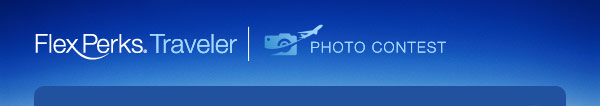 FlexPerks® Traveler Photo Contest