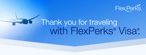 Thank you for traveling with FlexPerks® Visa®.