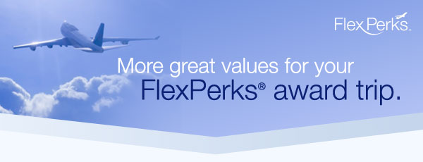 More great values for your FlexPerks® award trip.