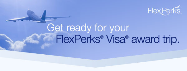 Get ready for your FlexPerks® Visa® award trip.