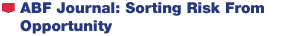 ABF Journal: Sorting Risk From Opportunity
