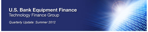 U.S. Bank Equipment Finance - Technology Finance Group - Quarterly Update: Summer 2012