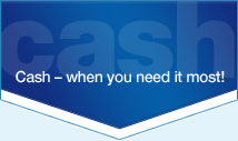 Cash when you need it — for a lot less