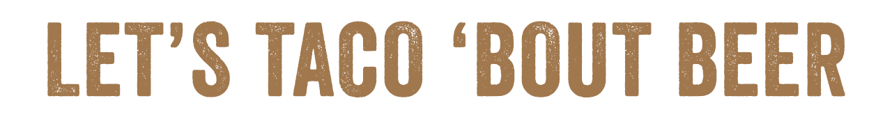 Let's Taco 'Bout Beer