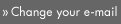 Change your e-mail