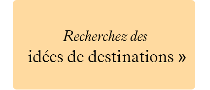 Rechercher des idées de destinations.