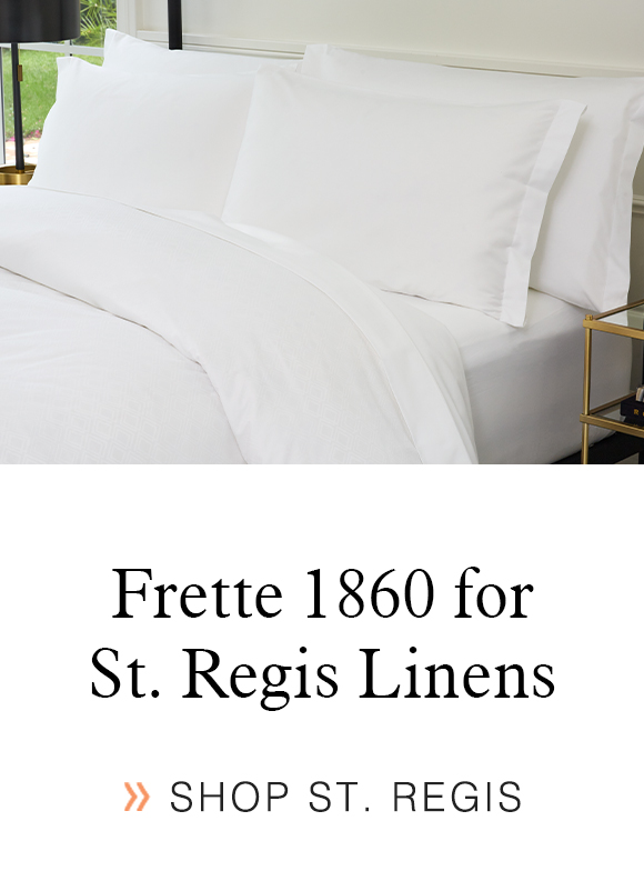 Frette 1860 for St. Regis Linens