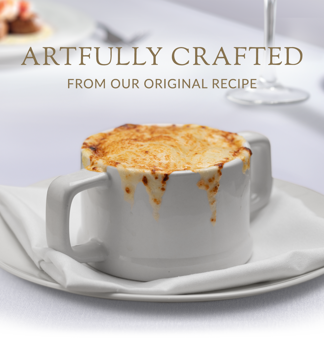 Artfully Crafted from our Original Recipe