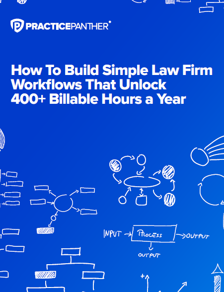How To Build Simple Law Firm Workflows That Unlock 400+ Billable Hours a Year