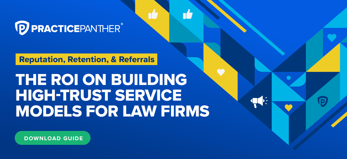 THE ROI ON BUILDING HIGH-TRUST SERVICE MODELS FOR LAW FIRMS
