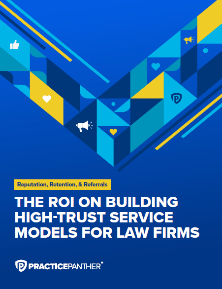 THE ROI ON BUILDING HIGH-TRUST SERVICE MODELS FOR LAW FIRMS