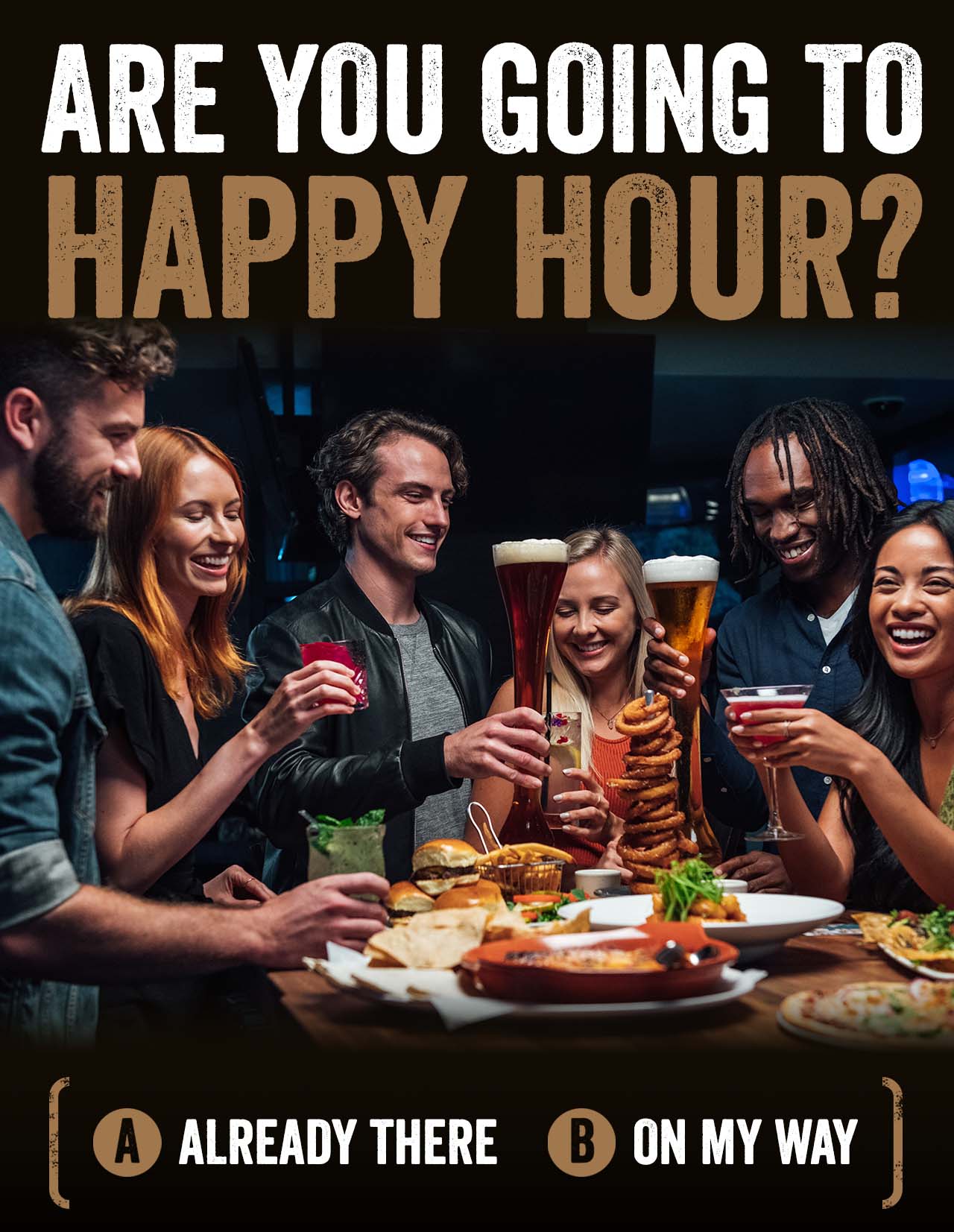 ARE YOU GOING TO HAPPY HOUR?